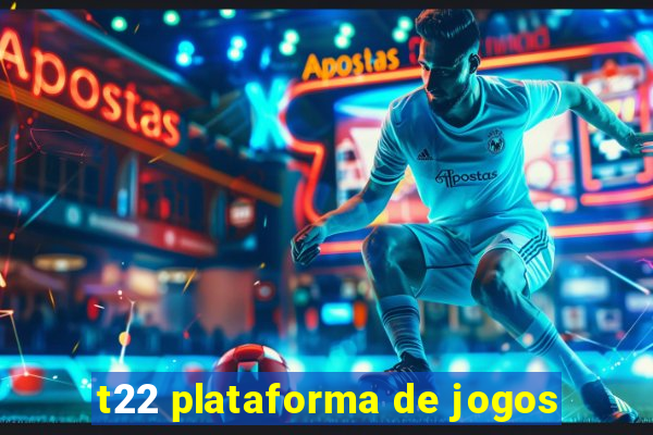 t22 plataforma de jogos